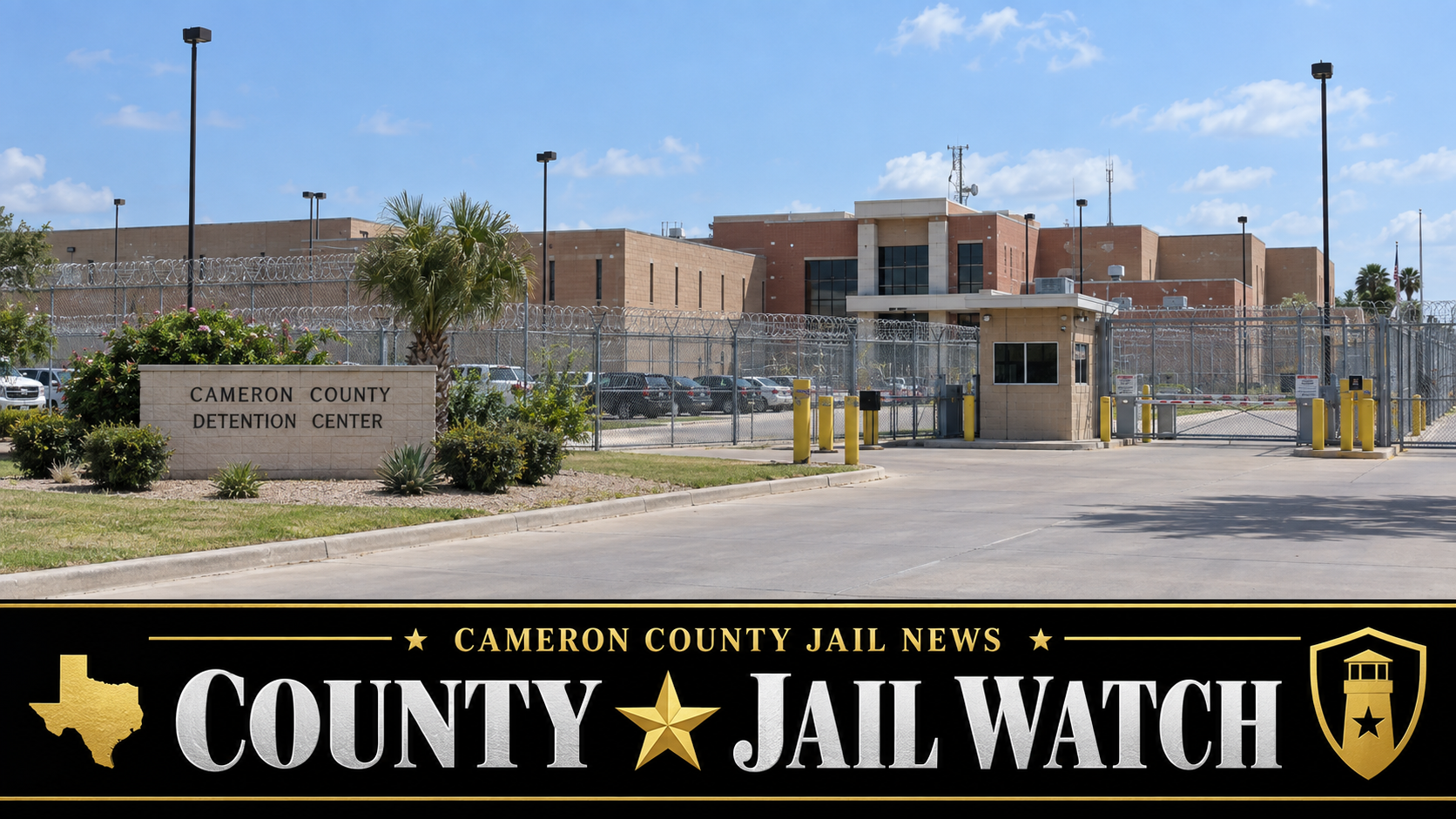 Cameron County Jail News &mdash; County Jail Watch &mdash; Texas Prison News