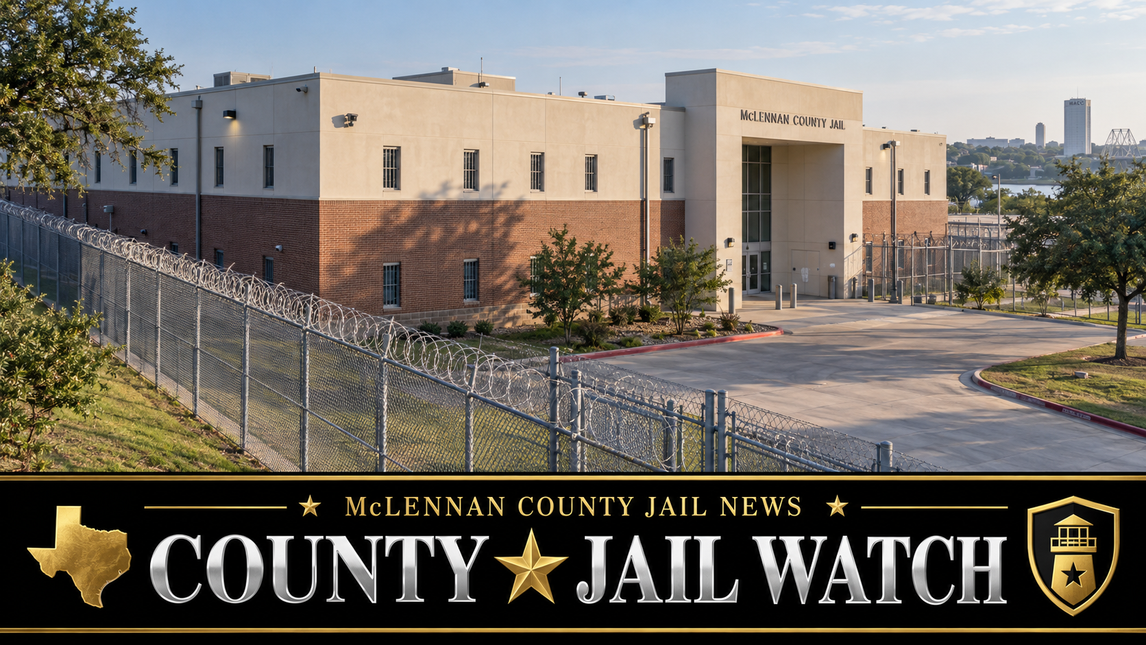 McLennan County Jail News &mdash; County Jail Watch &mdash; Texas Prison News