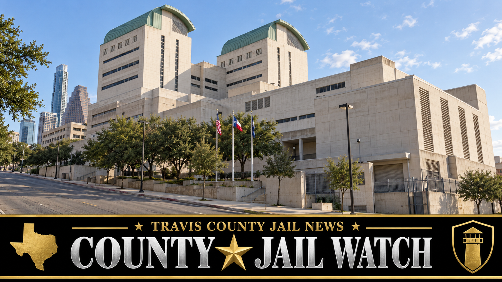 Travis County Jail News &mdash; County Jail Watch &mdash; Texas Prison News